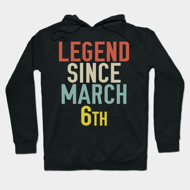 Legend Since March 6th Cool & Awesome Birthday Gift For kids & mom or dad Hoodie by foxredb